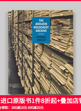 【预售】Richard Ehrlich：阿罗森档案馆文史记录 Richard Ehrlich: The Arolsen Holocaust Archive 原版英文人文历史 善本图书