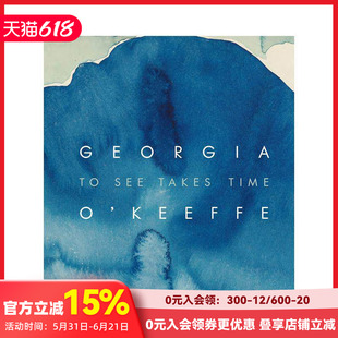 【现货】乔治亚·欧姬芙:观看需要时间 Georgia O‘Keeffe: To See Takes Time 进口原版英文画册画集艺术 善本图书