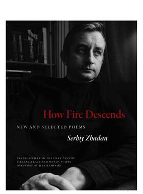 【预售】火如何降临：新诗和精选诗 How Fire Descends: New and Selected Poems 原版英文诗歌