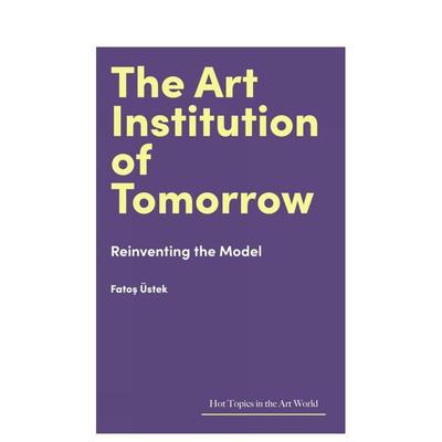 【现货】【艺术界核心议题】未来的艺术机构 The Art Institution of Tomorrow 原版英文艺术画册画集