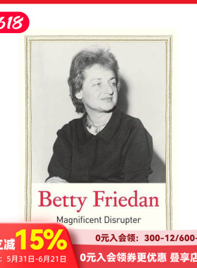 【预售】贝蒂·弗里丹：华丽的颠覆者 【Jewish Lives】Betty Friedan: Magnificent Disrupter 原版英文传记