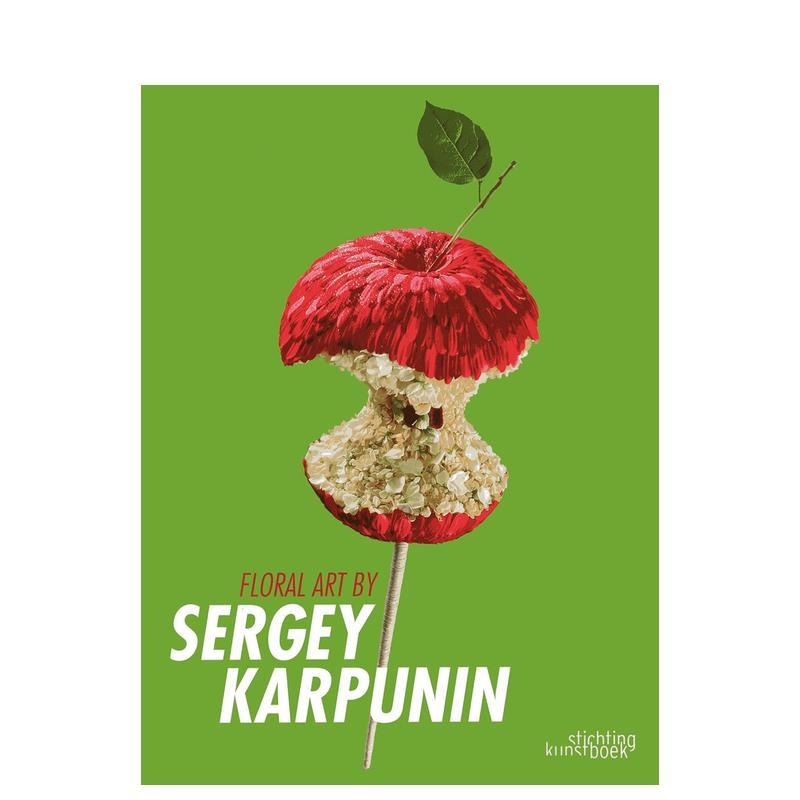 【预售】谢尔盖?卡尔普宁的花艺作品 Floral Art by Sergey Karpunin 原版英文生活综合 善本图书