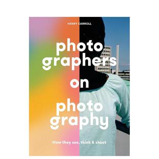 【现货】Photographers on Photography 关于摄影和摄影师 大师是如何思考观看拍摄的