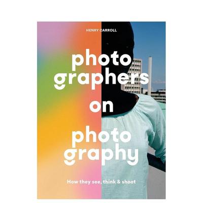 【现货】Photographers on Photography 关于摄影和摄影师 大师是如何思考观看拍摄的