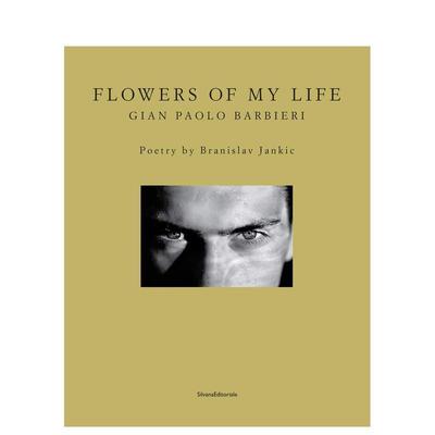 【预售】我生命中的花朵：詹保罗?巴尔比耶里摄影集 Flowers of My Life : Gian Paolo Barbieri 原版英文摄影作品集 善本图书