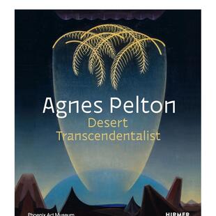 【预售】艾格尼丝·佩尔顿：沙漠超验主义者 Agnes Pelton: Desert Transcendentalist 原版英文艺术画册画集