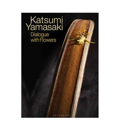 【预售】山崎胜美：与花对话 Katsumi Yamasaki: Dialogue with Flowers 原版英文艺术画册画集 日式花艺美学善本图书