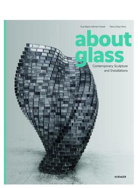 【预售】玻璃物语：当代雕塑与装置 About Glass : Contemporary Sculpture and Installations 原版英文艺术画册画集