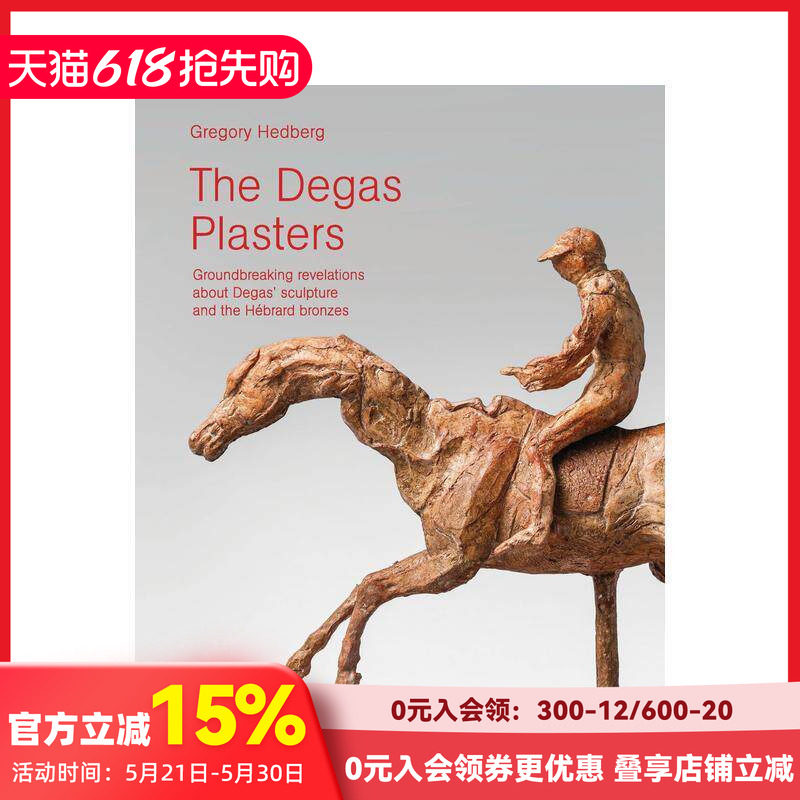 【预售】德加的石膏：重新审视德加的雕塑 The Degas Plasters: A New Look at Degas’ Sculpture 原版英文艺术画册画集 善本图书
