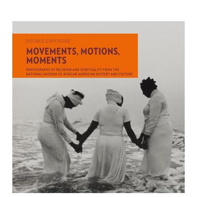 【预售】移动、动作、瞬间：非裔美国人历史和文化博物馆 Movements  Motions  Moments 原版英文摄影作品集 善本图书