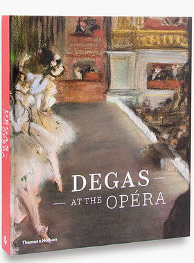 【现货】【T&H】Degas at the Opera 埃德加·德加在歌剧院 英文原版艺术 现当代艺术 善本图书