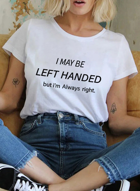 I MAYBE LEFT HANDED T shirt 个性英文字母白色大码短袖T恤上衣