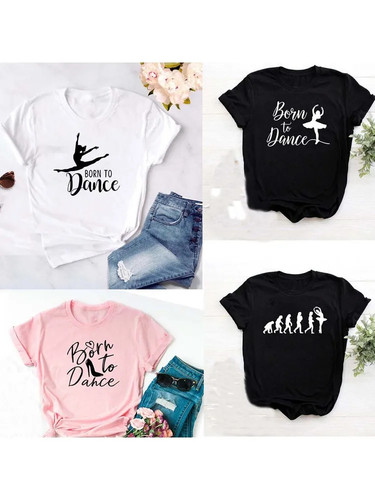 Born To Dance T shirt 芭蕾舞蹈T恤女士休闲短袖跳舞T恤亲子装
