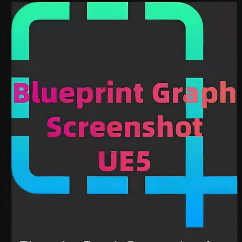 UE5虚幻5.6 Blueprint Graph Screenshot for UE 蓝图截图插件