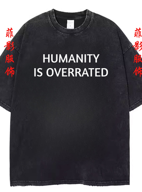 欧美字母t恤Humanity Is Overrated复古水洗黑做旧短袖男女上衣