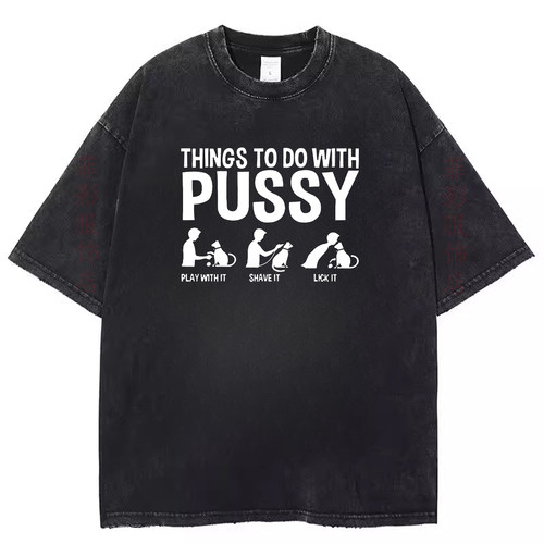 欧美有趣搞笑字母Things To Do with Pussy复古水洗黑做旧短袖t恤