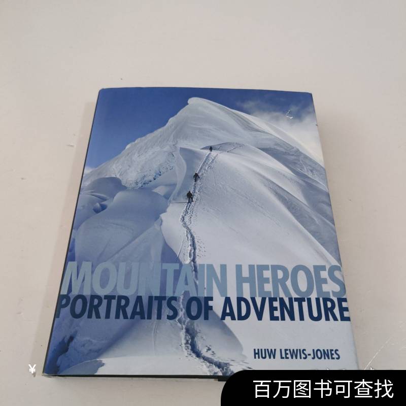 MOUNTAIN HEROES PORTRAITS OF ADVENTURE CONWAY