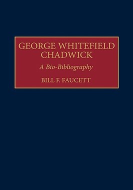 【预售】George Whitefield Chadwick: A Bio-Bibliography