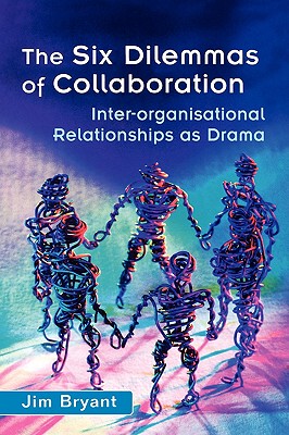 The Six Dilemmas Of Collaboration -