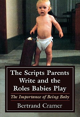 【预售】The Scripts Parents Write and the Roles Babies Play: