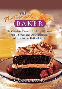 Naturally Sweet Baker Decadent The 150 Desserts 预售