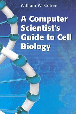 【预售】A Computer Scientist's Guide to Cell Biology: A