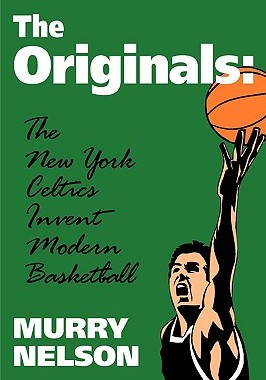 【预售】The Originals: The New York Celtics Invent Modern