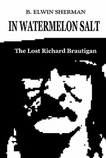 【预售】In Watermelon Salt -- The Lost Richard Brautigan