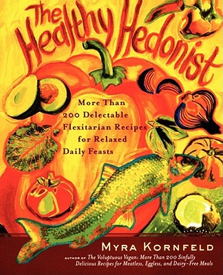【预售】The Healthy Hedonist: More Than 200 Delectable