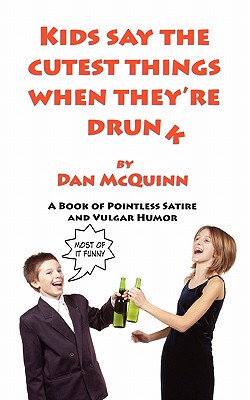 【预售】Kids Say the Cutest Things When They're Drunk