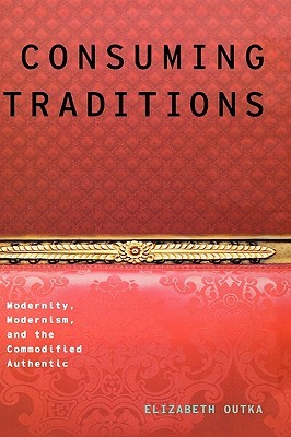 【预售】Consuming Traditions: Modernity, Modernism, and the