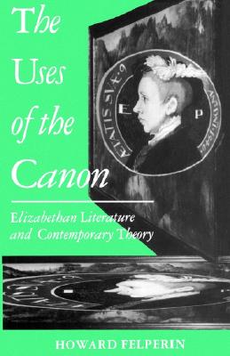 【预售】The Uses of the Canon: Elizabethan Literature and