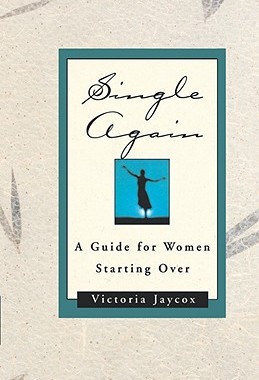 【预售】Single Again: A Guide for Women Starting Over