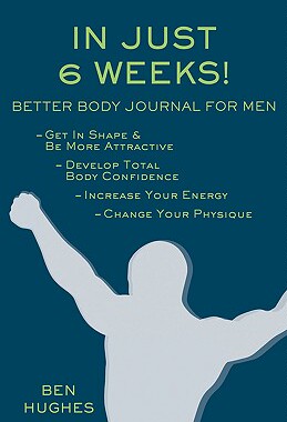 【预售】In Just 6 Weeks! Better Body Journal for Men