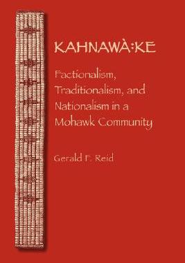 【预售】Kahnawa: Ke: Factionalism, Traditionalism, and