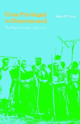 【预售】From Privileged to Dispossessed: The Volga Germans,