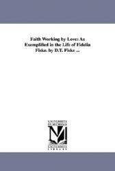 【预售】Faith Working by Love: As Exemplified in the Life of