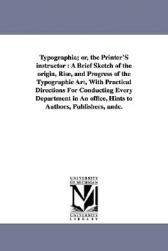 【预售】Typographia; Or, the Printer's Instructor: A Brief