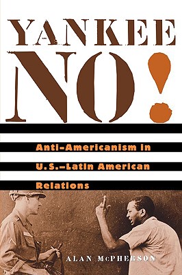 【预售】Yankee No!: Anti-Americanism in U.S.-Latin American