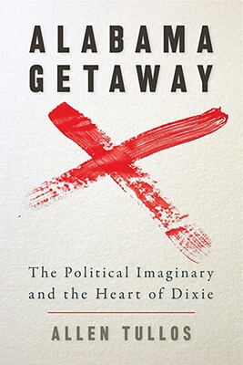 【预售】Alabama Getaway: The Political Imaginary and the