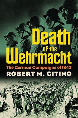 【预售】Death of the Wehrmacht: The German Campaigns of