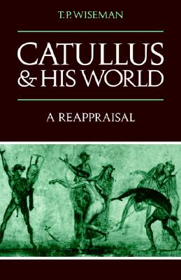 【预售】Catullus and His World: A Reappraisal