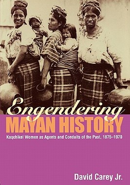 【预售】Engendering Mayan History: Kaqchikel Women as Agents
