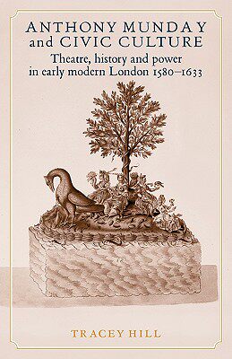 【预售】Anthony Munday and Civic Culture: Theatre, History