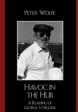 【预售】Havoc in the Hub: A Reading of George V. Higgins