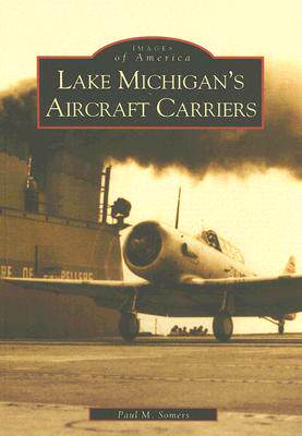 【预订】Lake Michigan's Aircraft Carriers