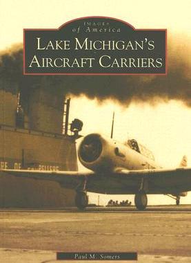 【预订】Lake Michigan's Aircraft Carriers