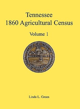 【预售】Tennessee 1860 Agricultural Census, Volume 1
