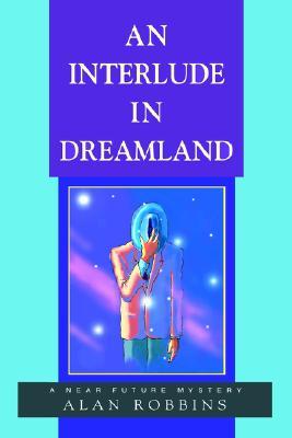 【预售】An Interlude in Dreamland: A Near Future Mystery