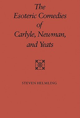 【预售】The Esoteric Comedies of Carlyle, Newman, and Yeats